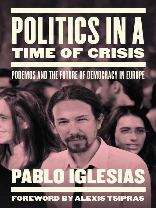 Title details for Politics in a Time of Crisis by Pablo Iglesias - Available